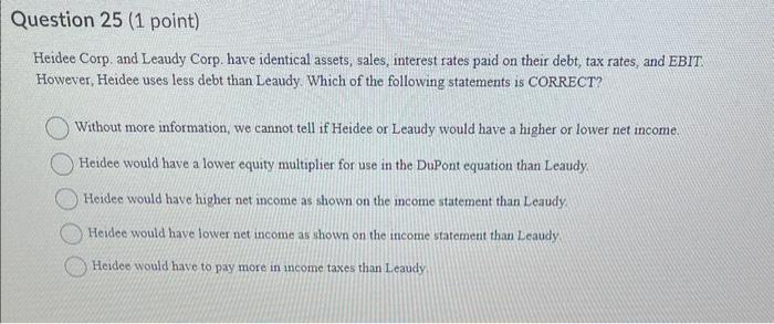 need help with question 25 Heidee Corp. and Leaudy Corp. have identical