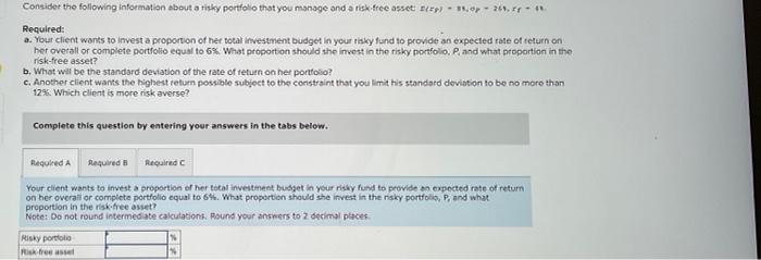 please do all 3 parts Required: a. Your client wants to invest