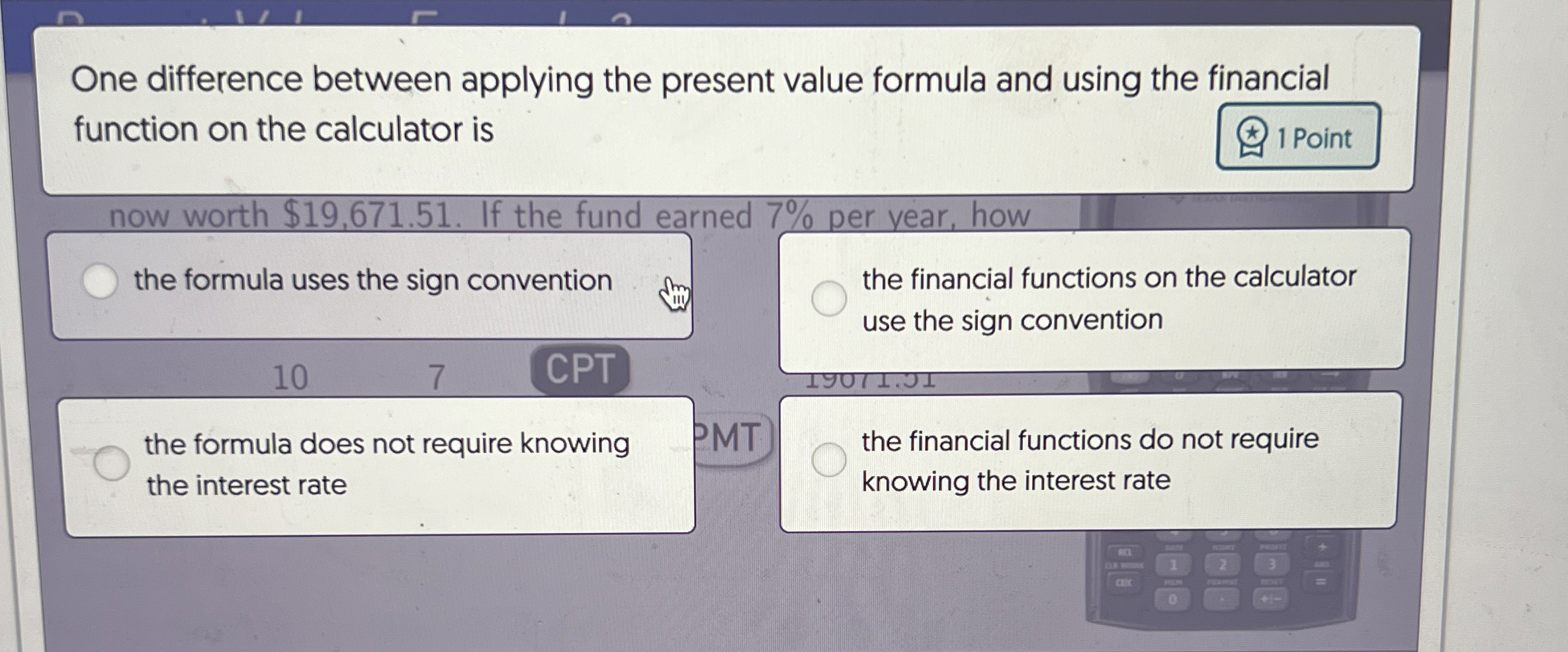  One difference between applying the present value formula and using the