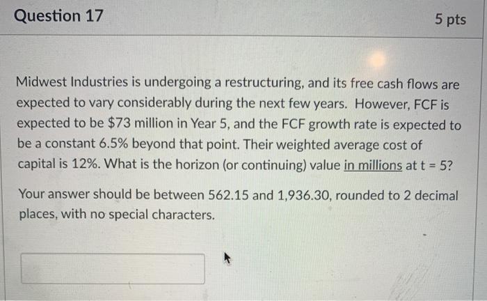  Question 17 5 pts Midwest Industries is undergoing a restructuring, and