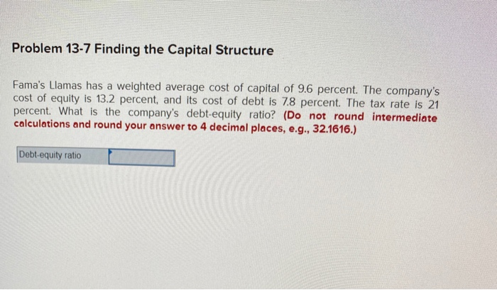  Problem 13-7 Finding the Capital Structure Fama's Llamas has a weighted