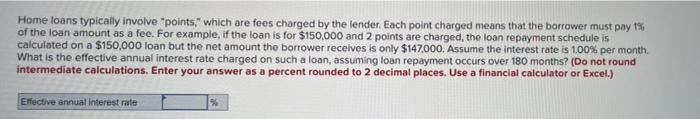  Home loans typically involve "points," which are fees charged by the