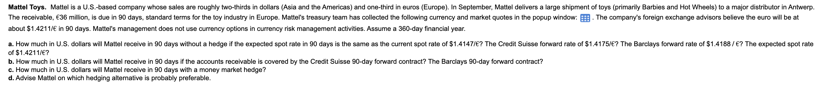 Suisse 90-day forward rate ($/) $1.4175 Barclays 90-day forward rate ($/) $1.4188