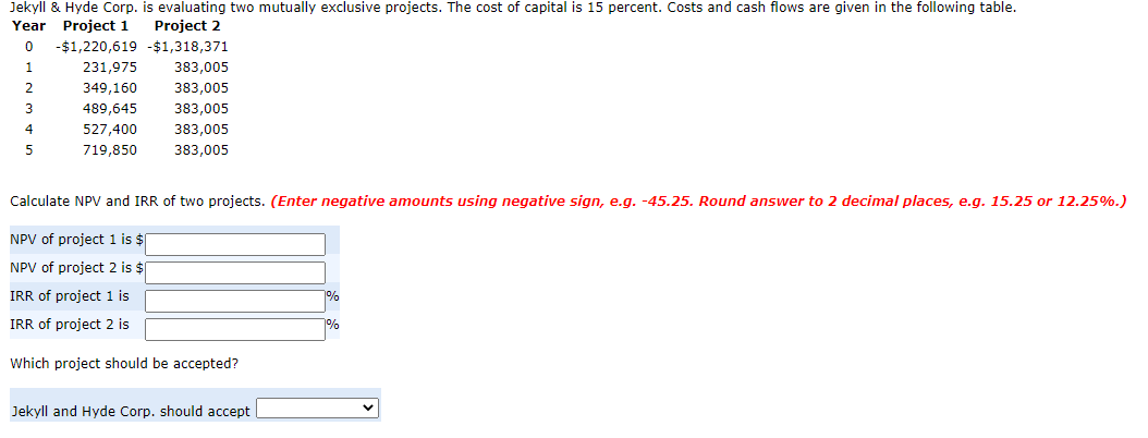  Jekyll & Hyde Corp. is evaluating two mutually exclusive projects. The