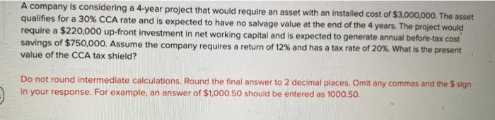  A company is considering a 4-year project that would require an