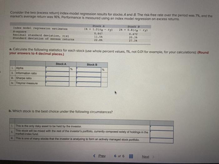  Consider the two (excess return) index-model regression results for stocks A