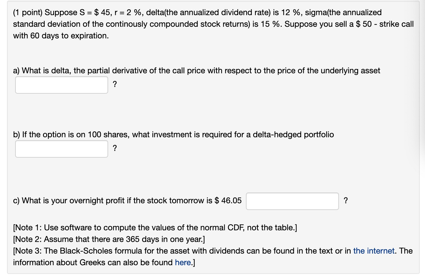  (1 point) Suppose S = $ 45, r = 2 %,