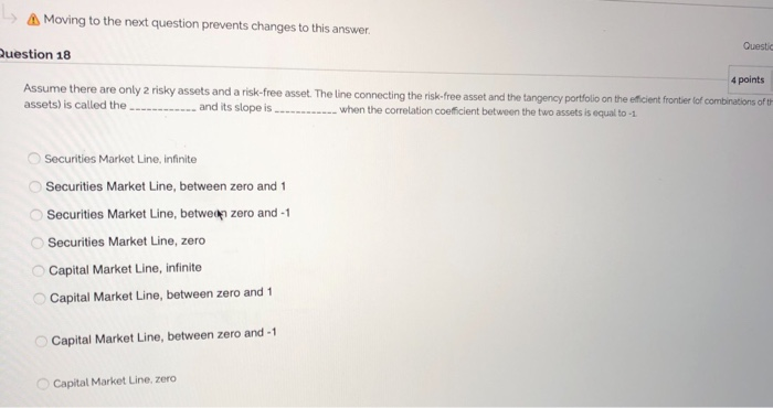  -) A Moving to the next question prevents changes to this