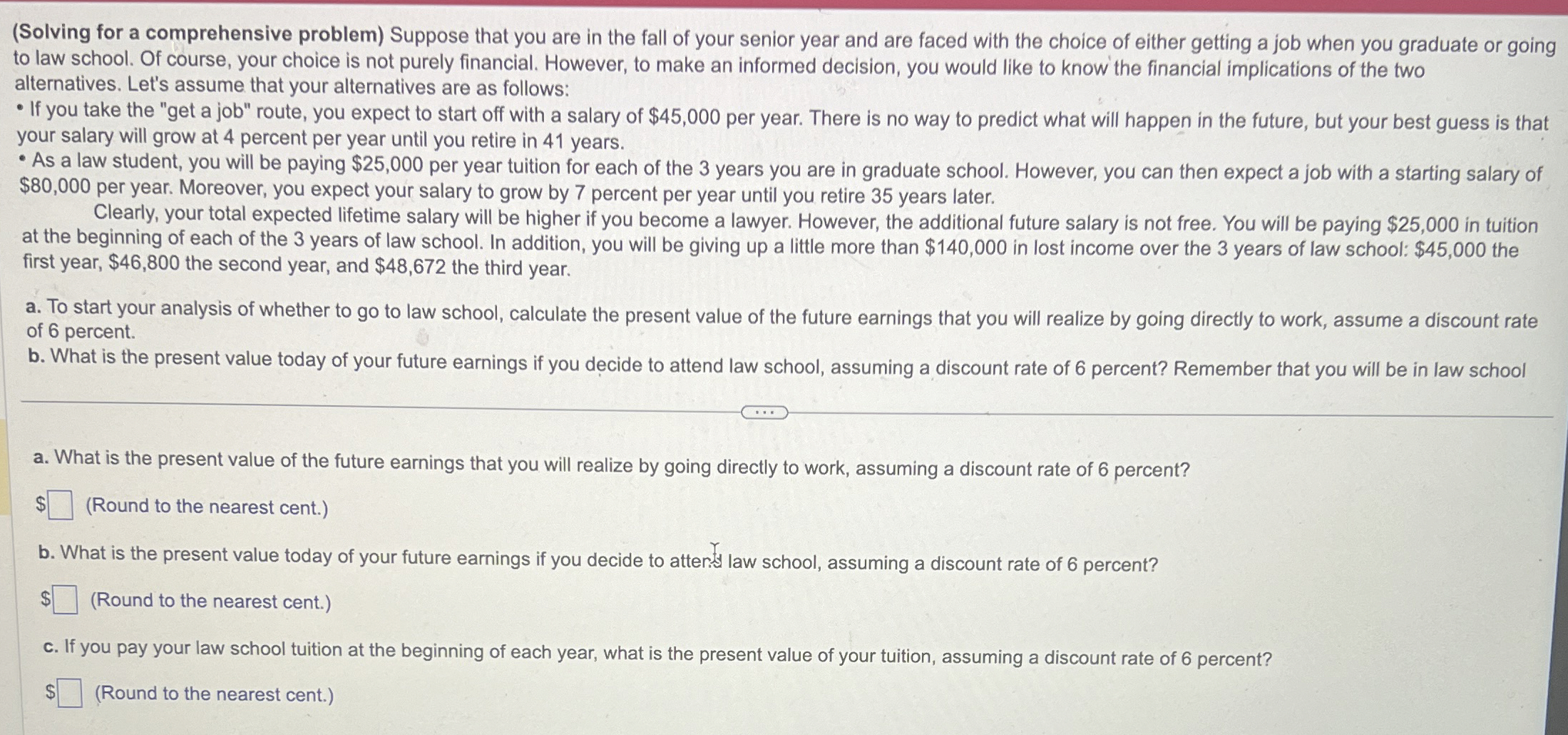  (Solving for a comprehensive problem) Suppose that you are in the