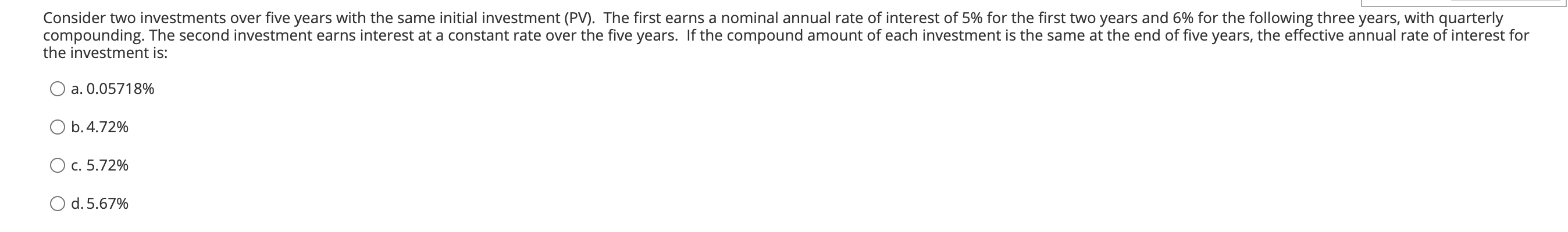  Consider two investments over five years with the same initial investment
