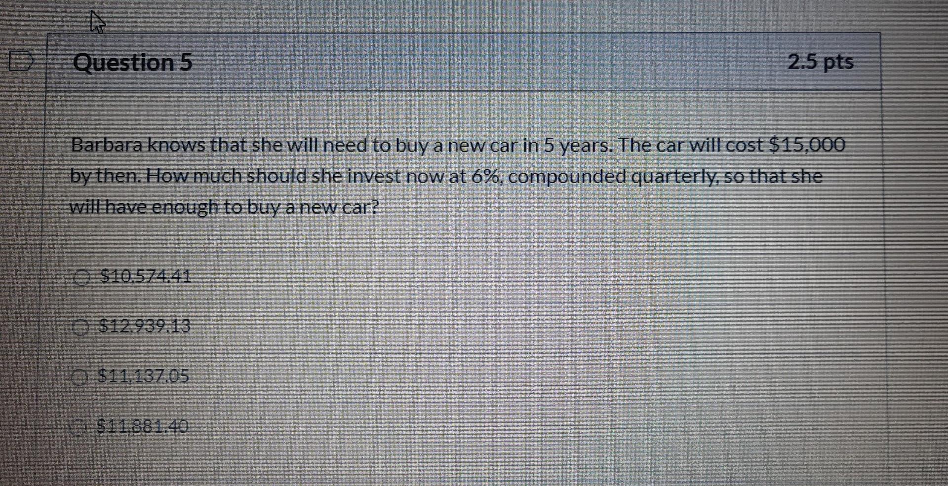  Question 5 2.5 pts Barbara knows that she will need to