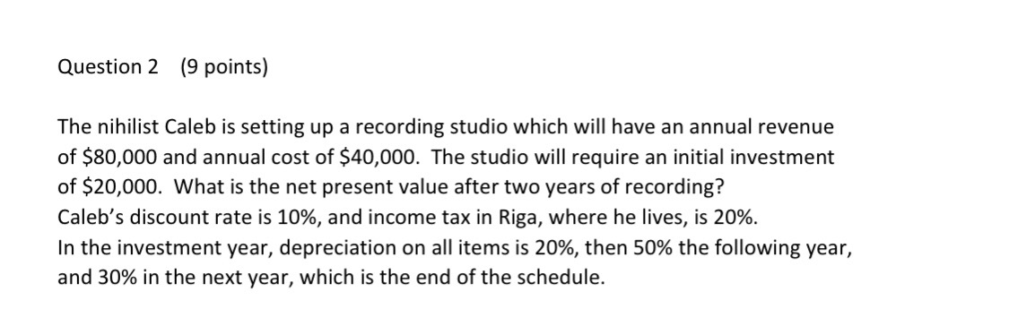  Question 2 (9 points) The nihilist Caleb is setting up a