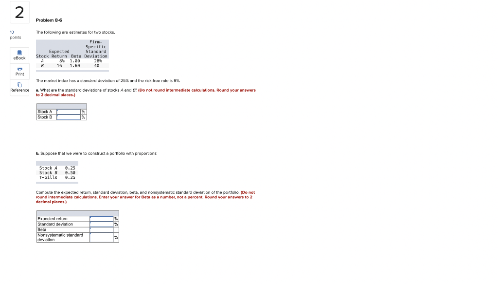  2 Problem 8-6 The following are estimates for two stocks 10
