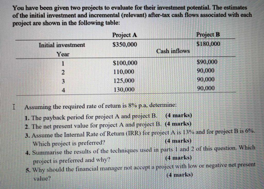 You have been given two projects to evaluate for their investment