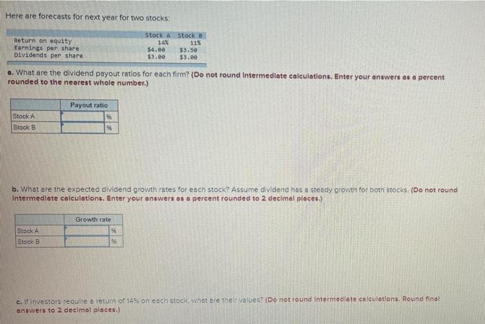  Here are forecasts for next year for two stocks: Return on