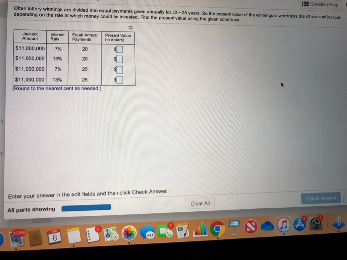  Question Help Often lottery winnings are divided into equal payments given
