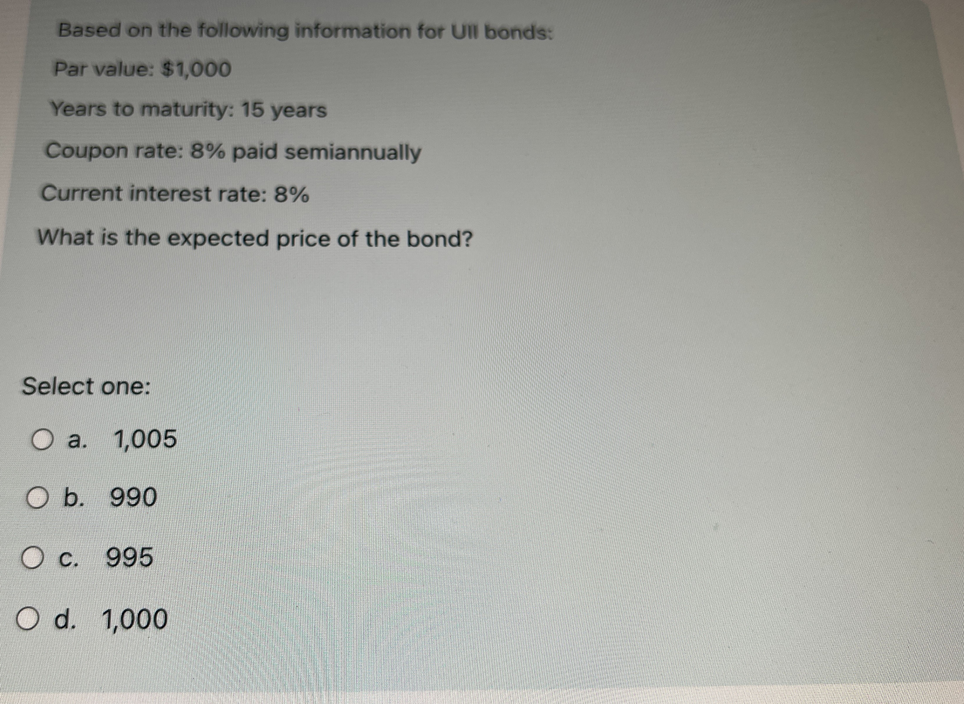  Based on the following information for Ull bonds: Par value: $1,000