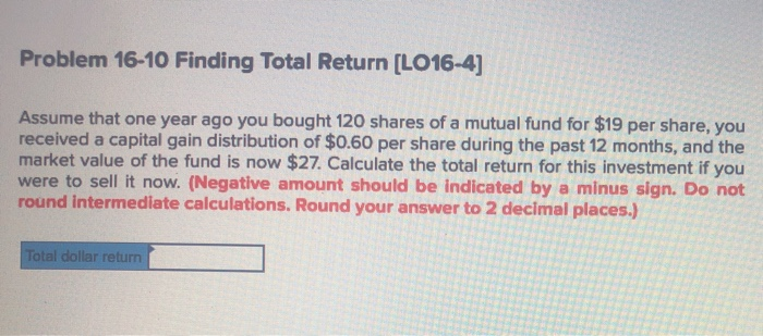  Problem 16-10 Finding Total Return [LO16-4] Assume that one year ago