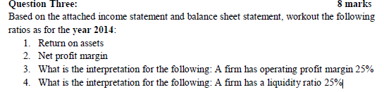 Question Three: 8 marks Based on the attached income statement and
