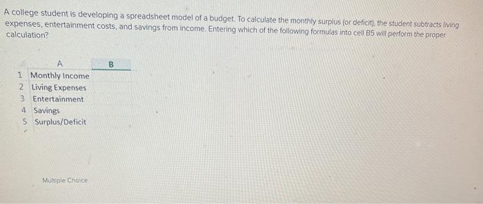  A college student is developing a spreadsheet model of a budget.