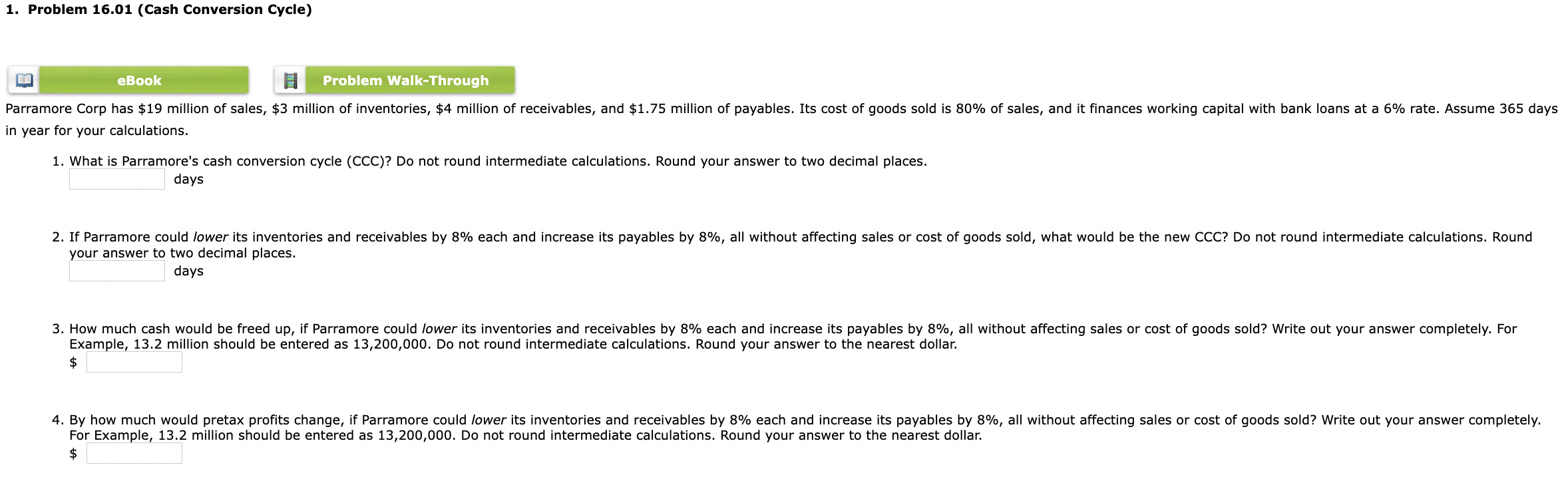 1. Problem 16.01 (Cash Conversion Cycle) eBook Problem Walk-Through Parramore Corp