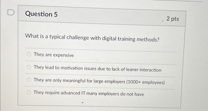  Question 5 2 pts What is a typical challenge with digital