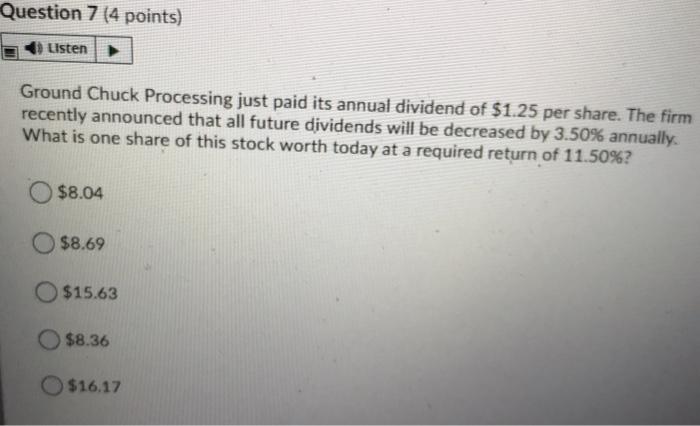  Question 7 (4 points) Listen Ground Chuck Processing just paid its
