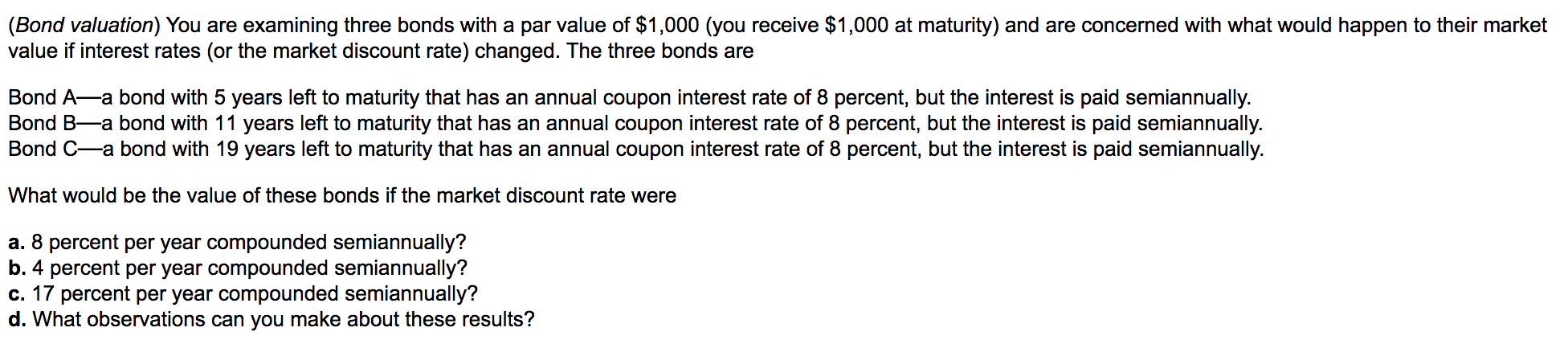 PLEASE show your work (Bond valuation) You are examining three bonds
