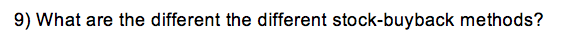 9) What are the different the different stock-buyback methods
