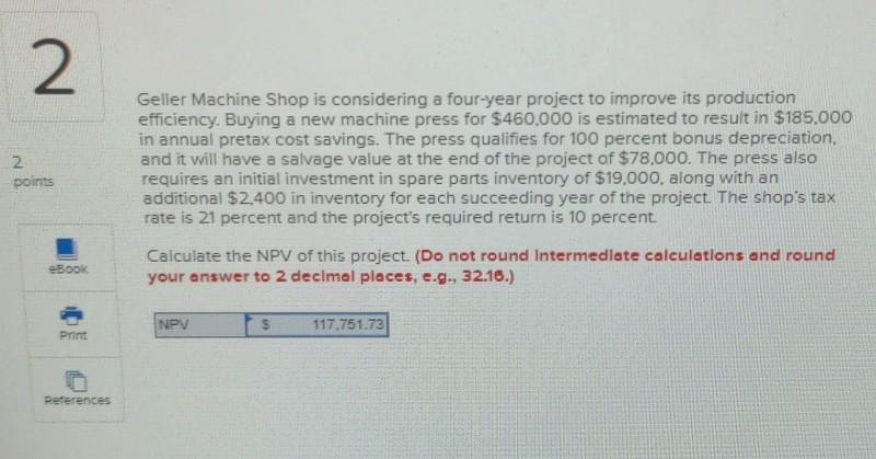 2 2 points Geller Machine Shop is considering a four-year project