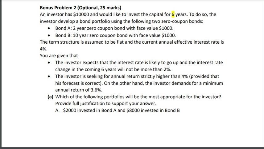  Bonus Problem 2 (Optional, 25 marks) An investor has $10000 and