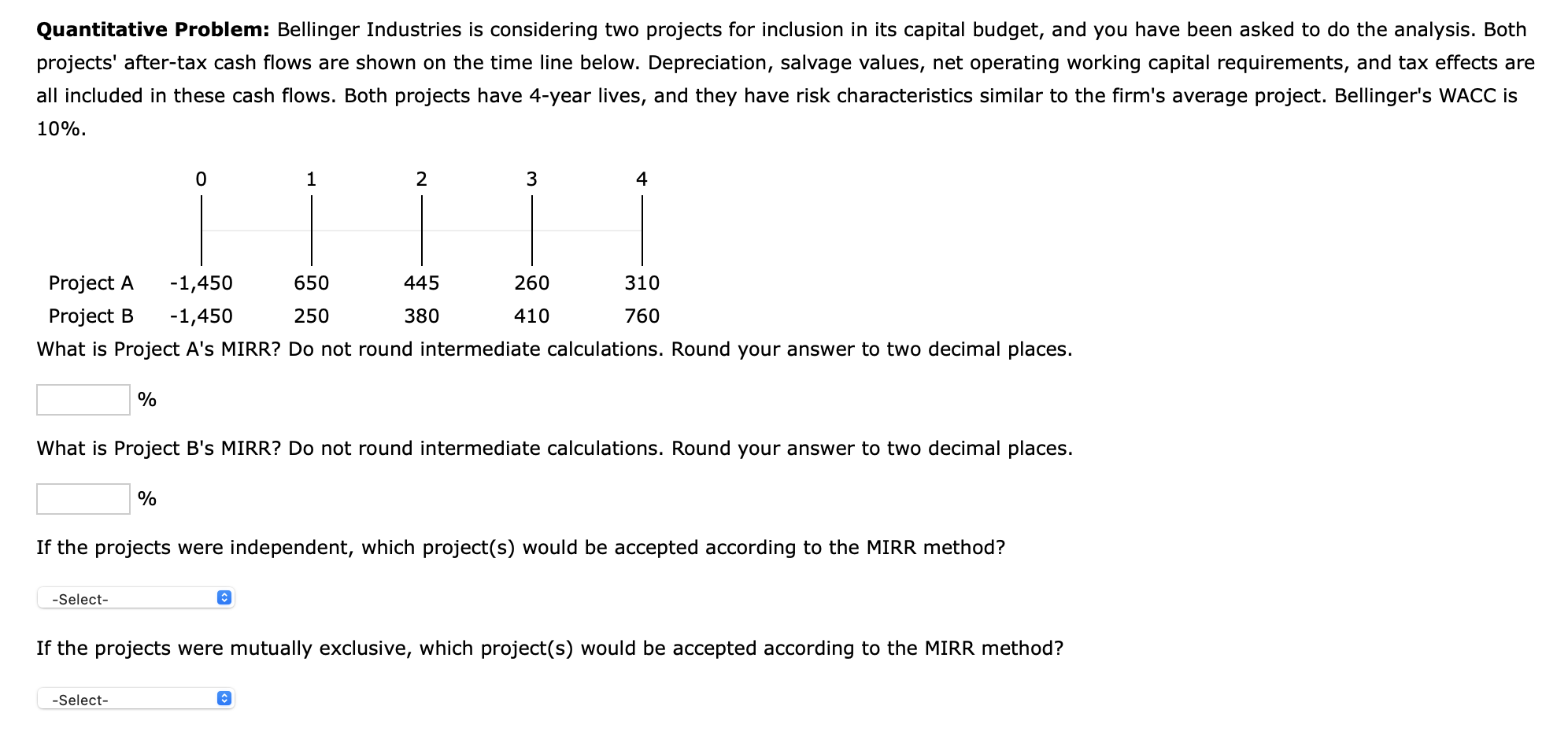  Quantitative Problem: Bellinger Industries is considering two projects for inclusion in