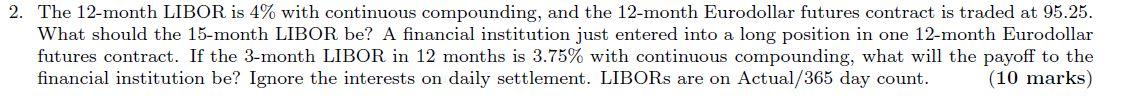 2. The 12-month LIBOR is 4% with continuous compounding, and the
