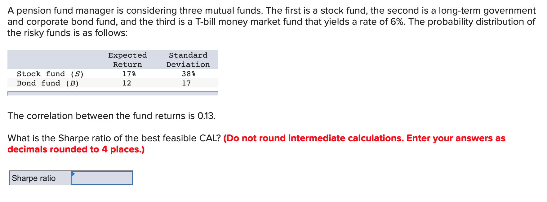 3) 4) 5) A pension fund manager is considering three mutual funds.