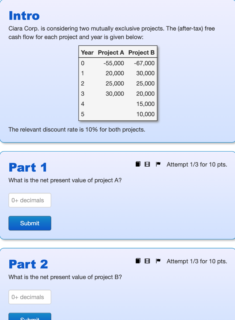Intro Ciara Corp. is considering two mutually exclusive projects. The (after-tax)