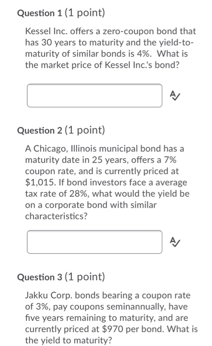Please answer all questions in detail. Question 1 (1 point) Kessel Inc.