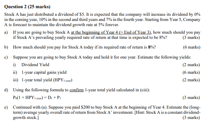 undefined Question 2 (25 marks) Stock A has just distributed a dividend
