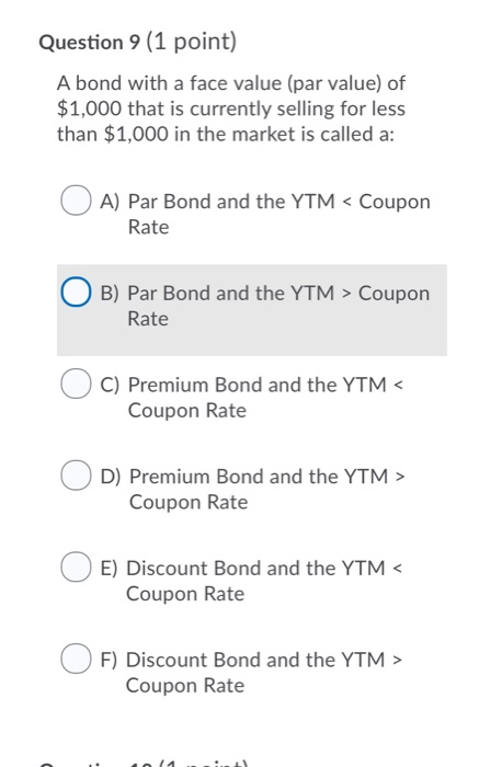 Please answer all questions in detail. Question 9 (1 point) A bond