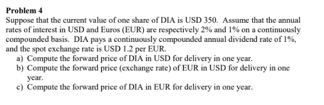  Problem 4 Suppose that the current value of one share of