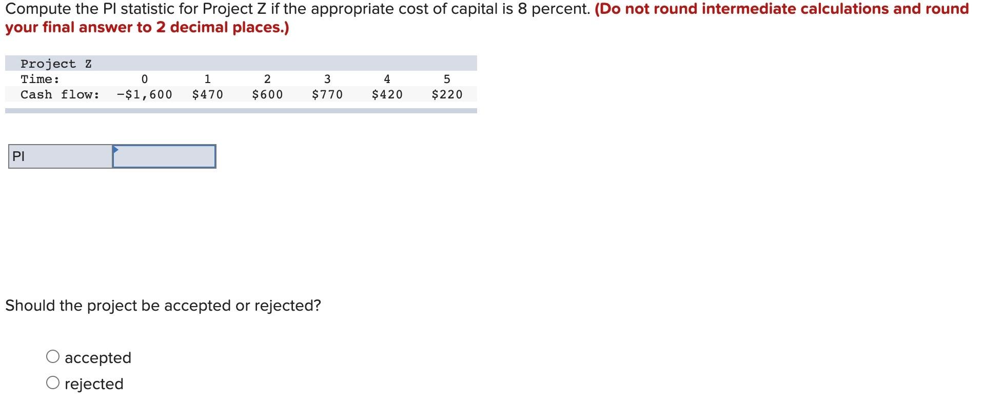  Compute the PI statistic for Project Z if the appropriate cost