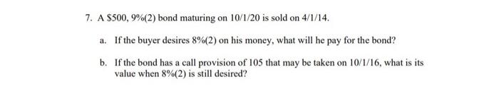  ON EXCEL PLEASE 7. A $500,9%(2) bond maturing on 10/1/20 is