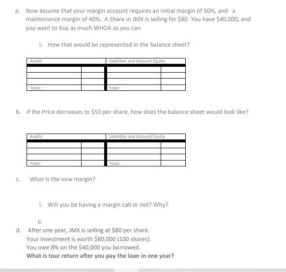  a. Now assume that your margin account requires an initial margin