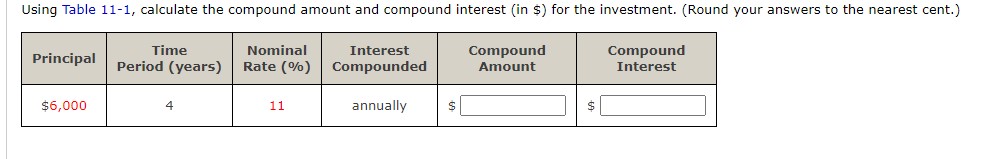 \hline Principal & TimePeriod(years) & NominalRate(%) & InterestCompounded & CompoundAmount & CompoundInterest