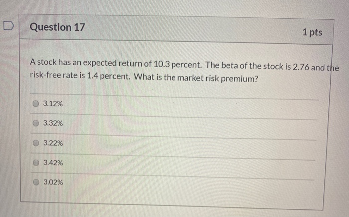  Question 17 1 pts A stock has an expected return of