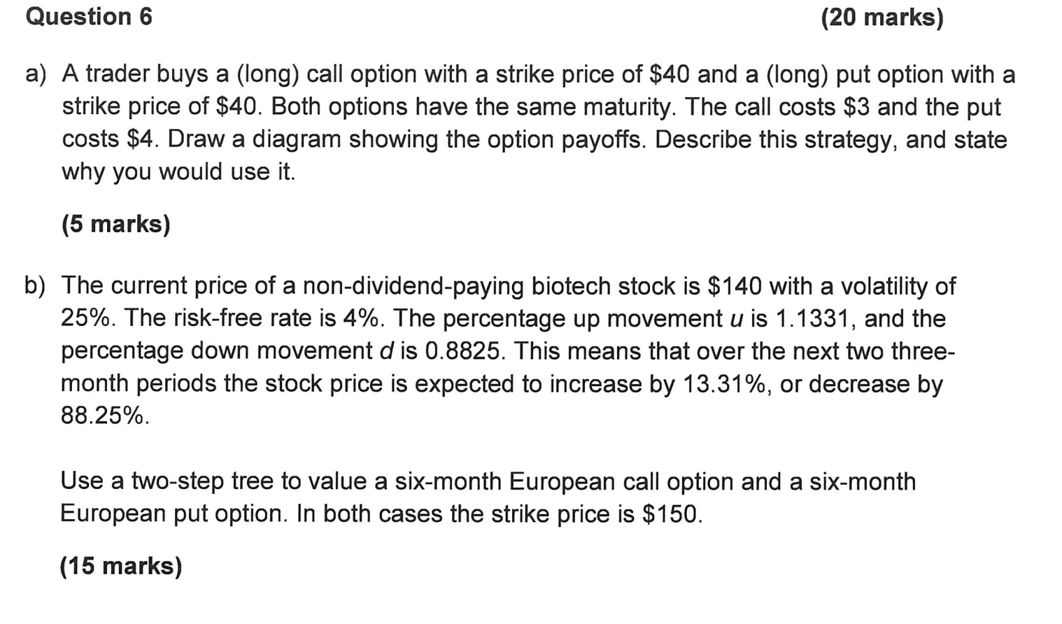  Question 6 (20 marks) a) A trader buys a (long) call