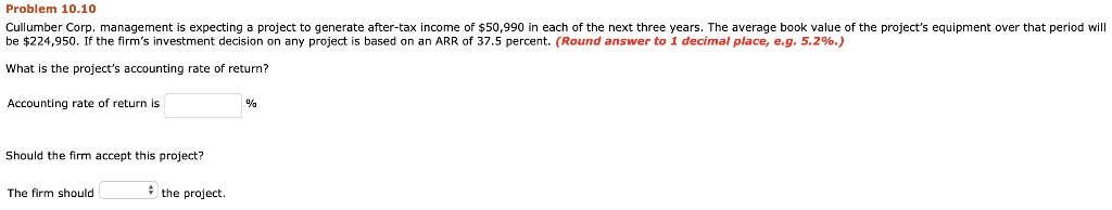  Problem 10.10 Cullumber Corp. management is expecting a project to generate