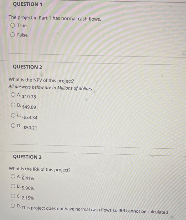 A firm has a project with the following cash flows (in millions).