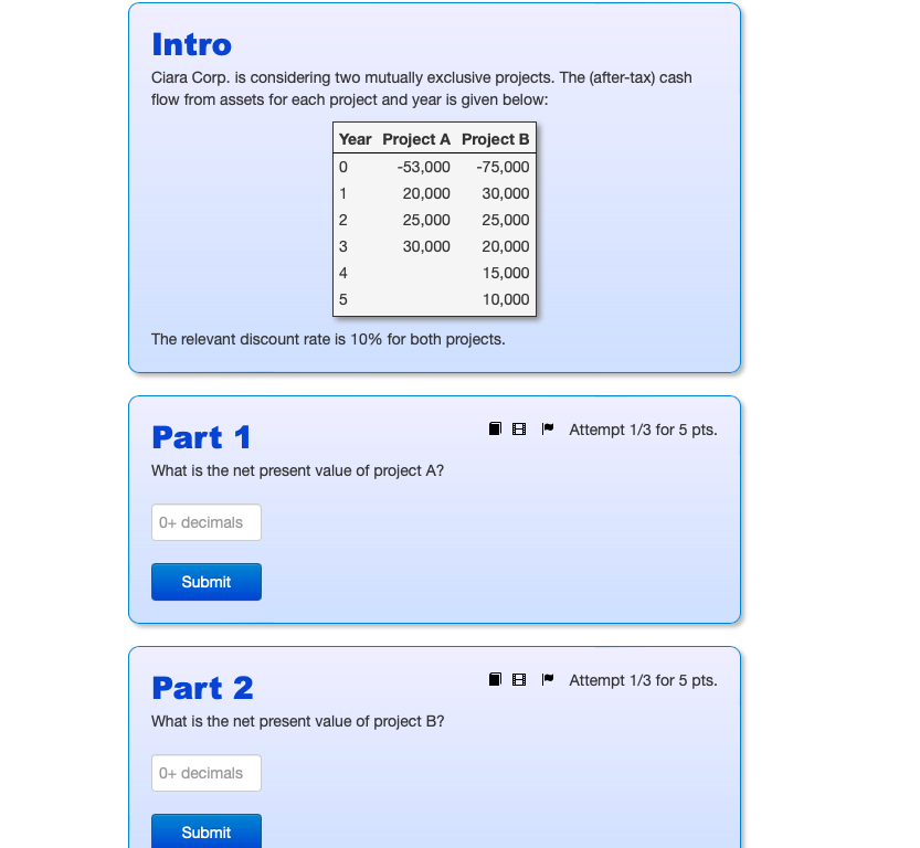  Ciara Corp. is considering two mutually exclusive projects. The (after-tax) cash