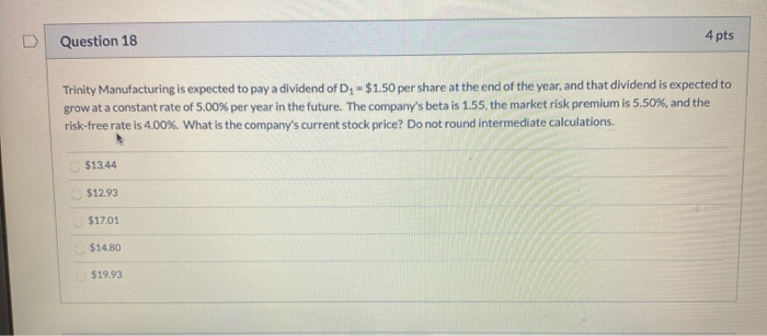  D Question 18 4 pts Trinity Manufacturing is expected to pay