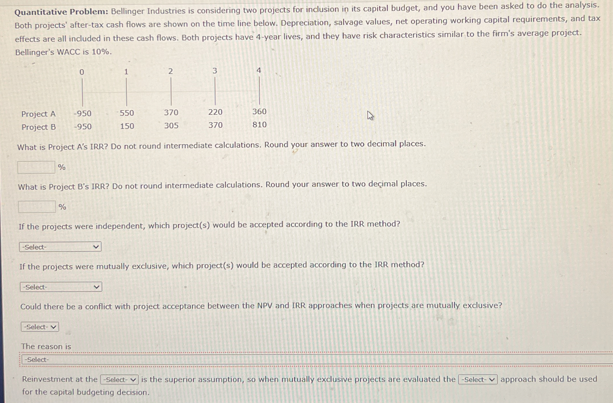  Quantitative Problem: Bellinger Industries is considering two projects for inclusion in